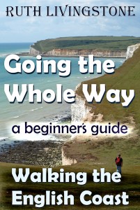 Book 1 - Going the Whole Way - Walking the English Coast, A Beginner's Guide, by Ruth Livignstone